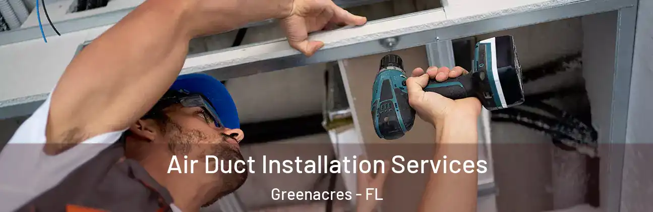  Air Duct Installation Services Greenacres - FL