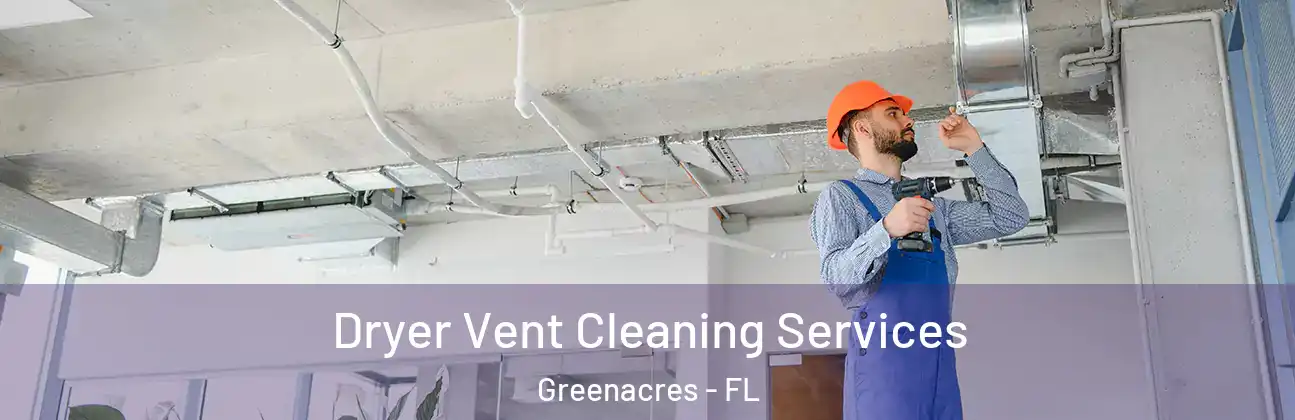  Dryer Vent Cleaning Services Greenacres - FL