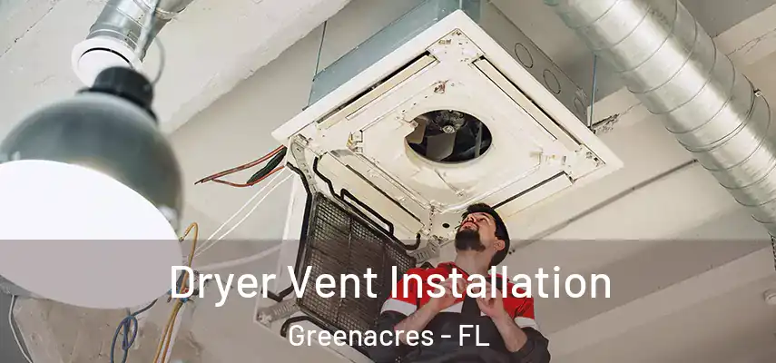  Dryer Vent Installation Greenacres - FL