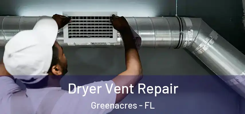  Dryer Vent Repair Greenacres - FL