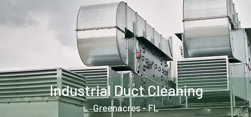  Industrial Duct Cleaning Greenacres - FL