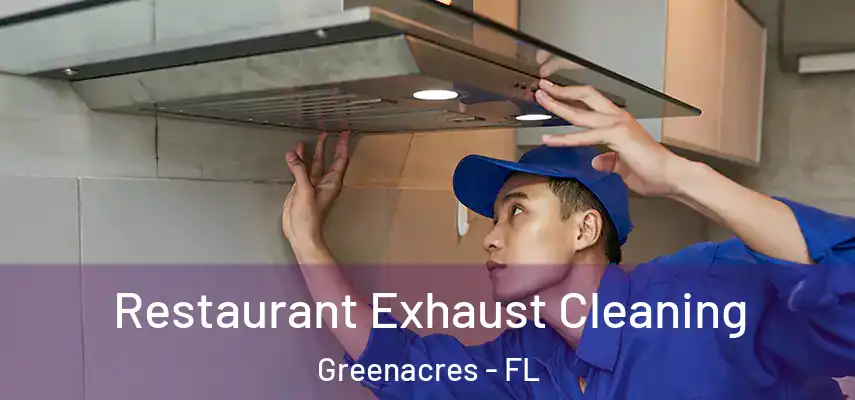  Restaurant Exhaust Cleaning Greenacres - FL