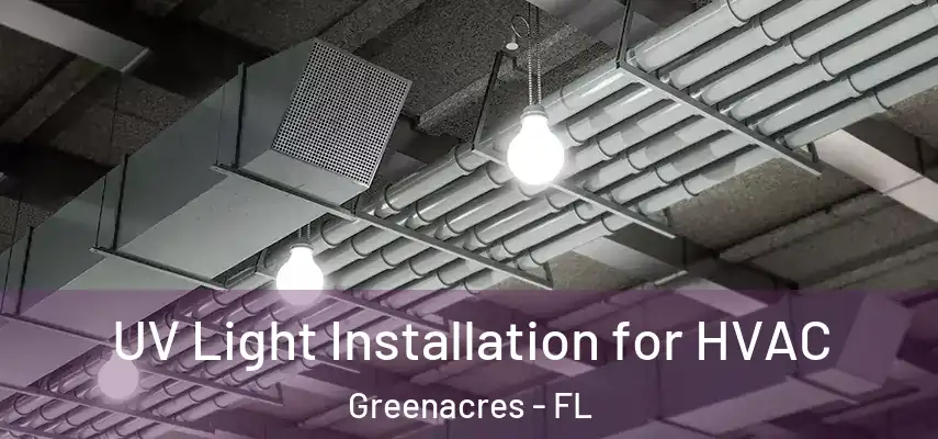  UV Light Installation for HVAC Greenacres - FL